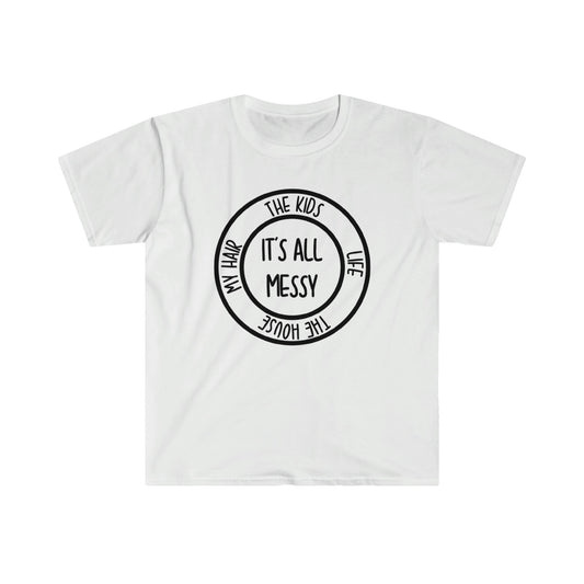 IT'S ALL MESSY T-SHIRT