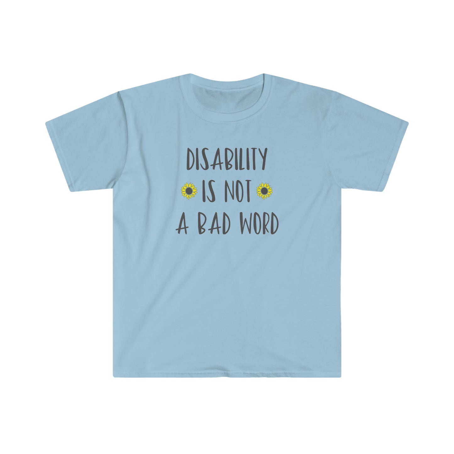 DISABILITY IS NOT A BAD WORD T-SHIRT