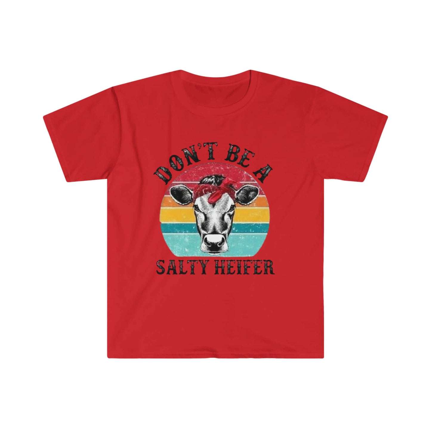 DON'T BE A SALTY HEIFER T-SHIRT