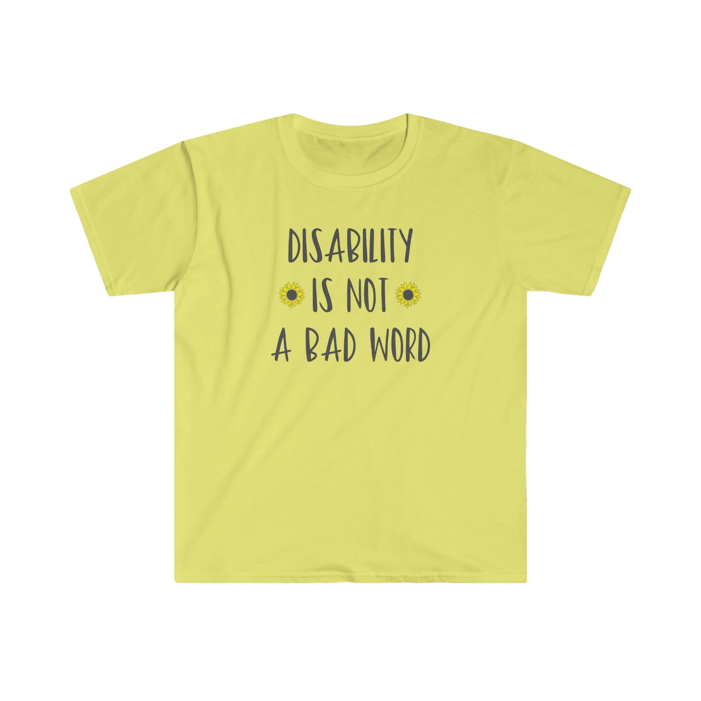 DISABILITY IS NOT A BAD WORD T-SHIRT