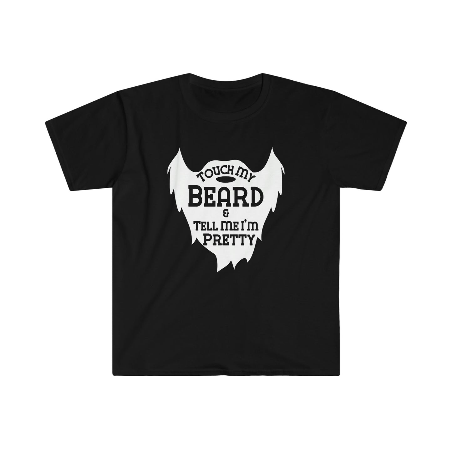 TOUCH MY BEARD & TELL ME I'M PRETTY T-SHIRT