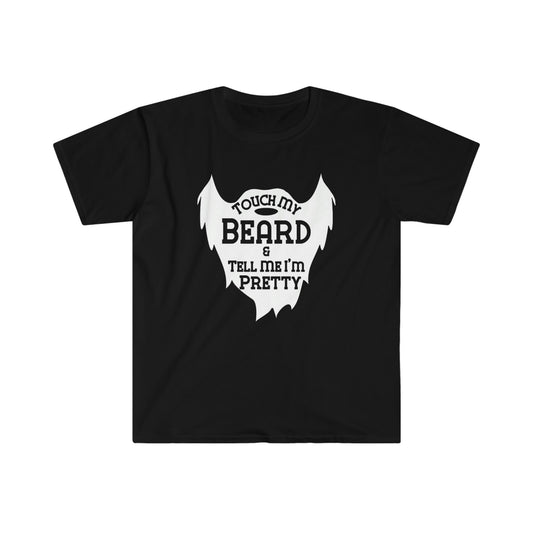 TOUCH MY BEARD & TELL ME I'M PRETTY T-SHIRT