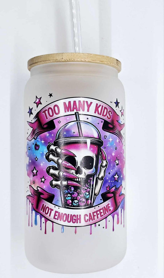 TOO MANY KIDS NOT ENOUGH CAFFEINE GLASS CAN TUMBLER