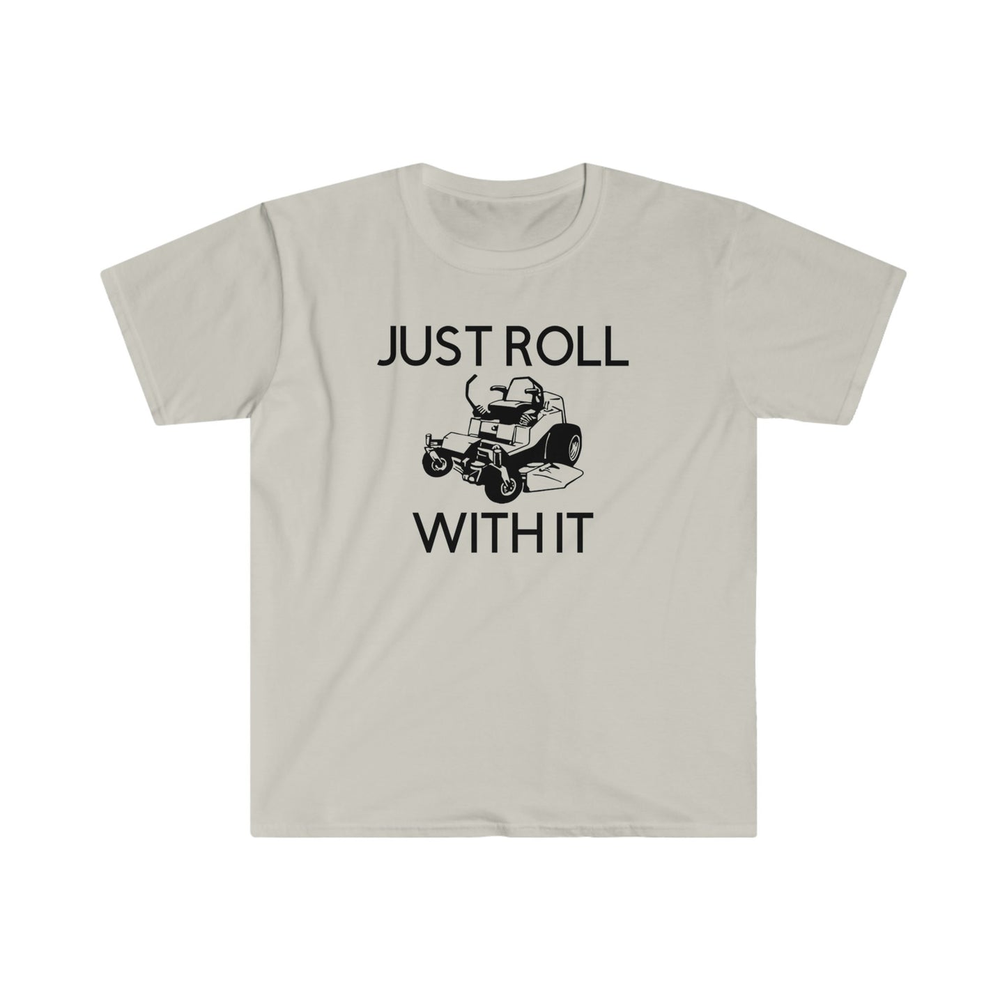 JUST ROLL WITH IT T-SHIRT